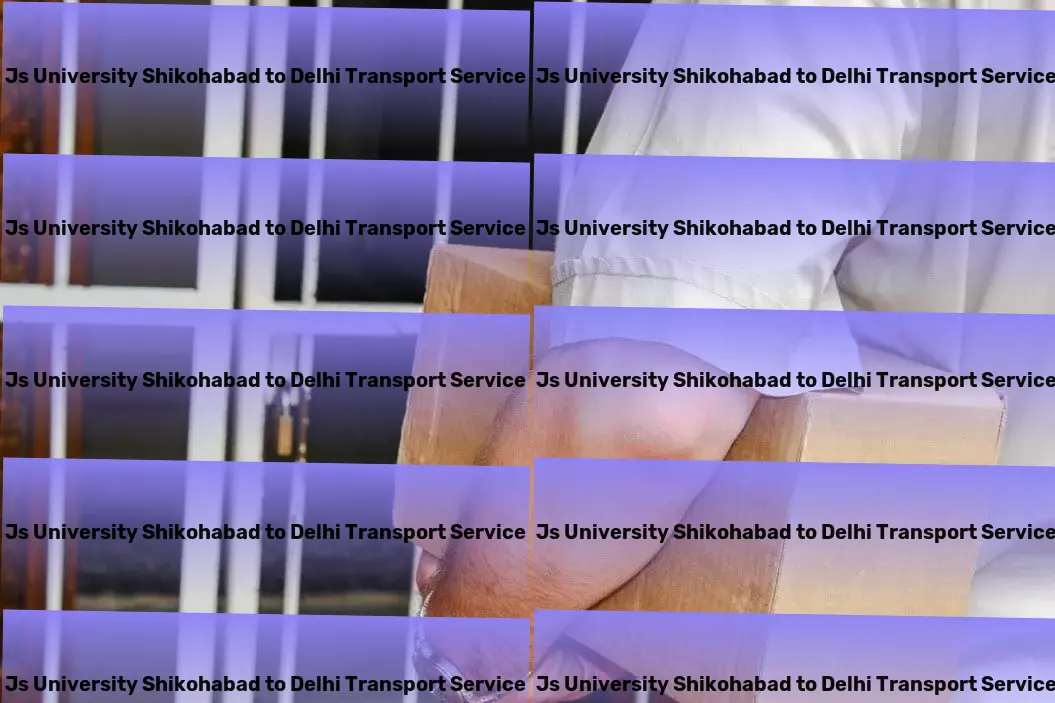 Js University Shikohabad to Delhi Transport Nationwide transport coordination