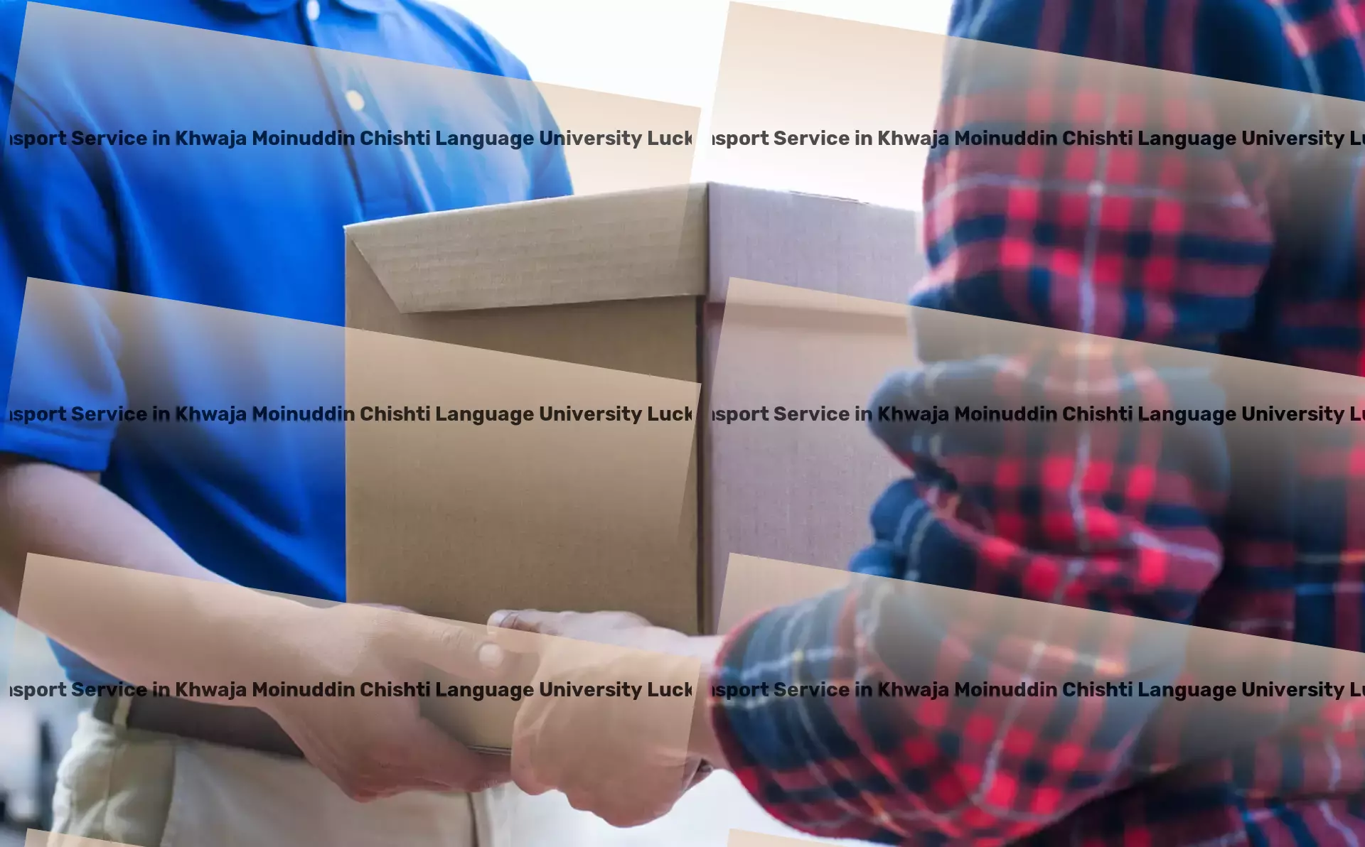 Packers And Movers in Khwaja Moinuddin Chishti Language University Lucknow, Uttar Pradesh (UP) Expertly managed transport services for hassle-free logistics in India! - Full load transport services