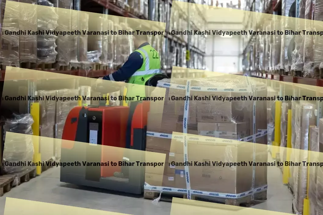 Mahatma Gandhi Kashi Vidyapeeth Varanasi to Bihar Transport Customized goods transport