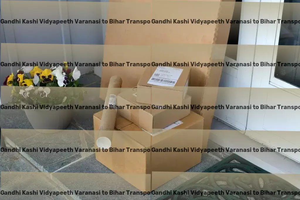 Mahatma Gandhi Kashi Vidyapeeth Varanasi to Bihar Transport Fast goods dispatch services