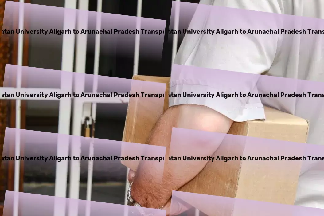 Mangalayatan University Aligarh to Arunachal Pradesh Transport Urban freight and logistics