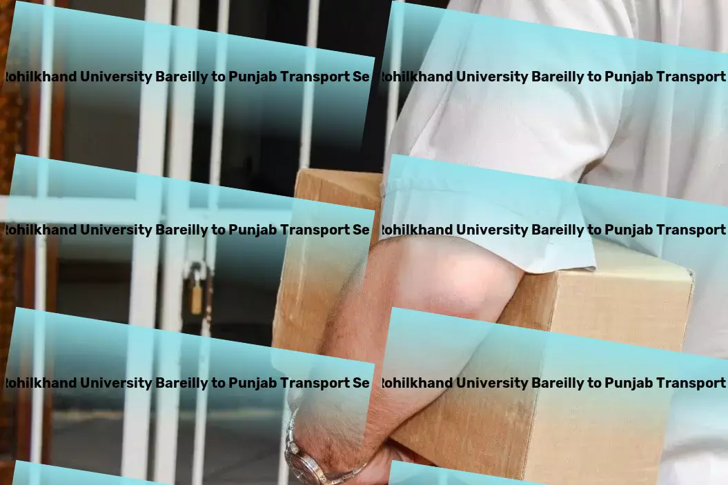 Mjp Rohilkhand University Bareilly to Punjab Transport `Forge ahead in the market with our leading-edge transport services. - Door-to-door freight services