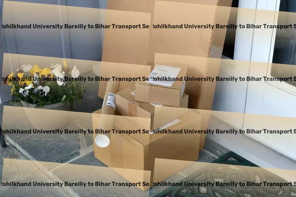 Mjp Rohilkhand University Bareilly to Bihar Transport Effortless logistics and transport services within your reach! - Comprehensive cargo logistics