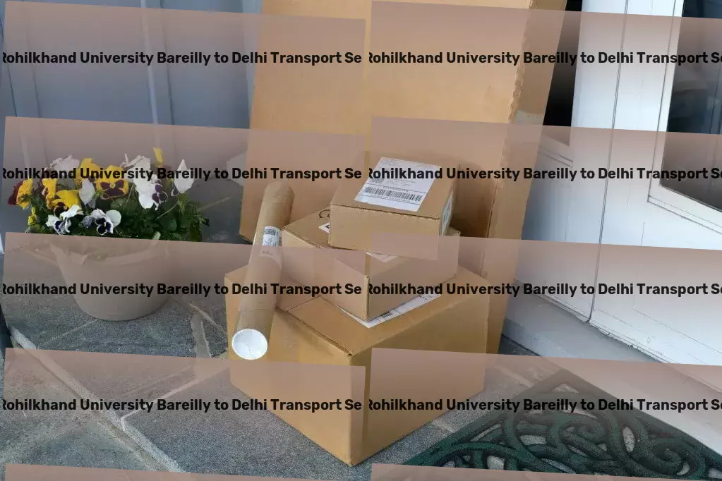 Mjp Rohilkhand University Bareilly to Delhi Transport Reliable goods transit solutions, redefining logistics in India! - Part load shipping