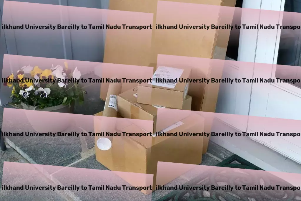 Mjp Rohilkhand University Bareilly to Tamil Nadu Transport Multi-regional moving solutions