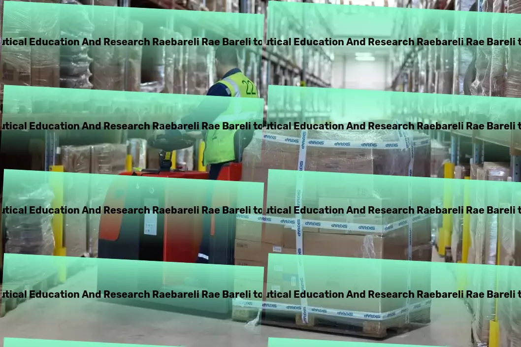 National Institute Of Pharmaceutical Education And Research Raebareli Rae Bareli to Rest Of India Transport Advanced parcel delivery