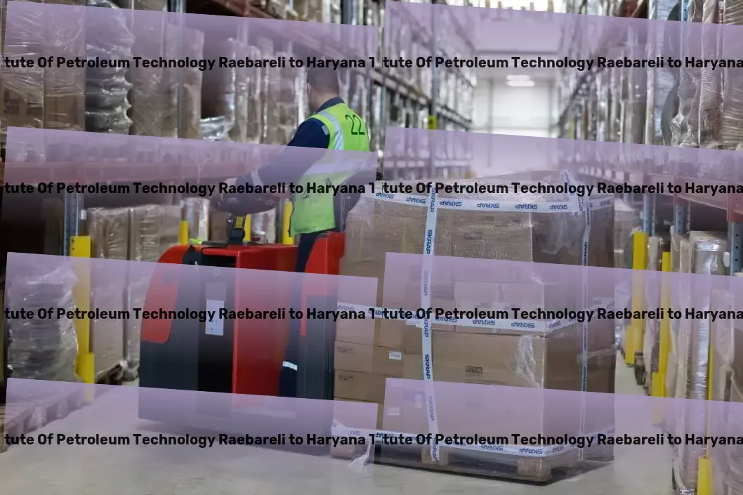 Rajiv Gandhi Institute Of Petroleum Technology Raebareli to Haryana Transport The fast track to efficient goods movement in India. - Multi-regional cargo transport