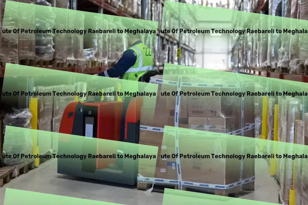 Rajiv Gandhi Institute Of Petroleum Technology Raebareli to Meghalaya Transport Connecting every dot across India's vast landscape. - Total logistics solutions