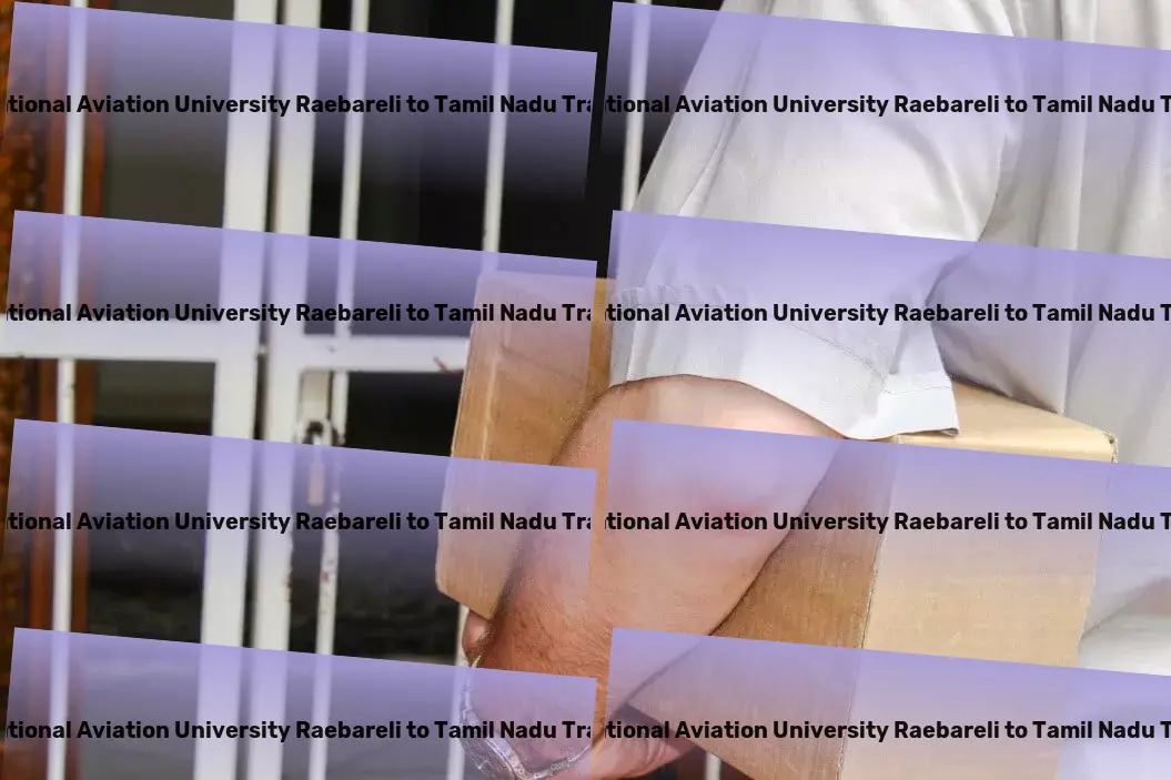 Rajiv Gandhi National Aviation University Raebareli to Tamil Nadu Transport Delivery service provider