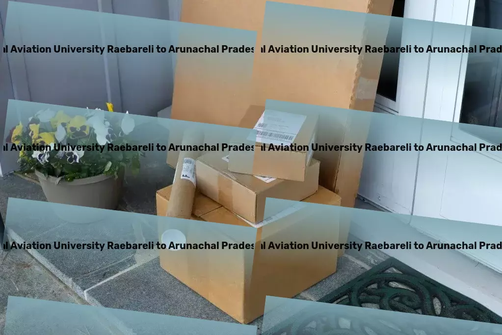 Rajiv Gandhi National Aviation University Raebareli to Arunachal Pradesh Transport Experience unmatched support in Indian logistics. - Critical freight solutions