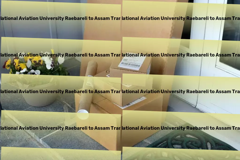 Rajiv Gandhi National Aviation University Raebareli to Assam Transport Pioneering a seamless transportation journey across India! - Major freight forwarding services