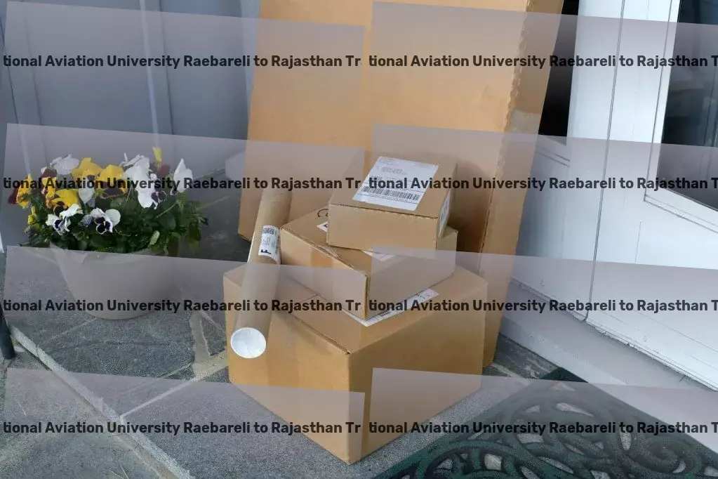 Rajiv Gandhi National Aviation University Raebareli to Rajasthan Transport From planning to delivery: A new era of transport in India! - Custom door-to-door delivery