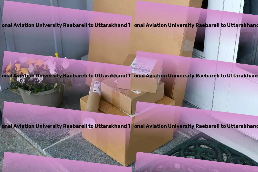 Rajiv Gandhi National Aviation University Raebareli to Uttarakhand Transport A leap forward in efficient and effective Indian transportation! - Door-to-Door Cargo