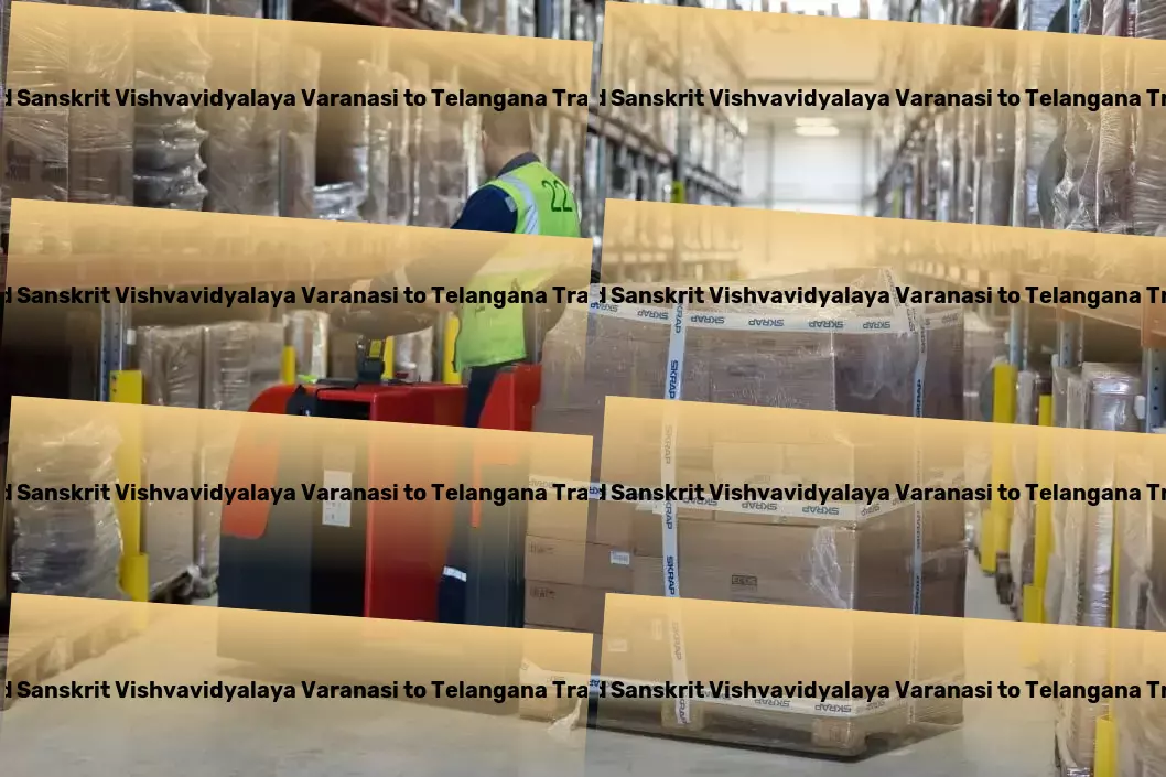 Sampurnanand Sanskrit Vishvavidyalaya Varanasi to Telangana Transport `Breakthrough logistics solutions designed for the dynamic Indian market. - Dedicated goods delivery