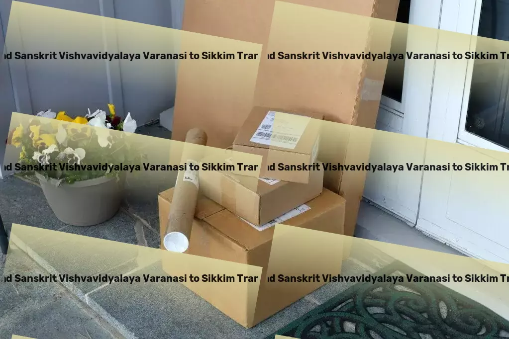 Sampurnanand Sanskrit Vishvavidyalaya Varanasi to Sikkim Transport Moving forward, together in the world of transport! - Customized goods transport