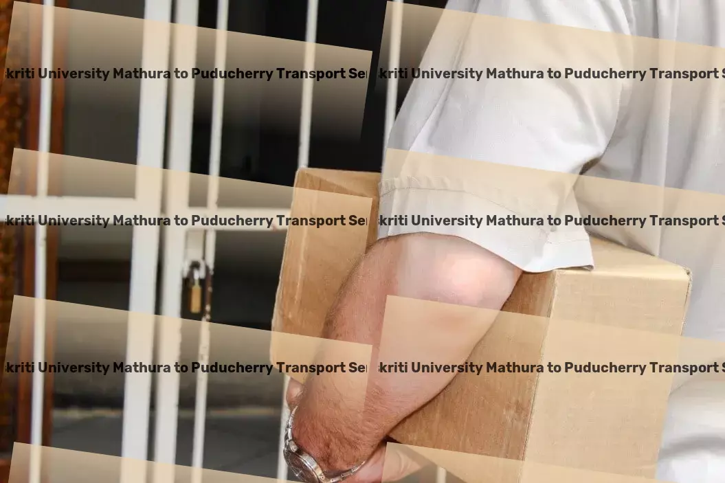 Sanskriti University Mathura to Puducherry Transport National cargo logistics