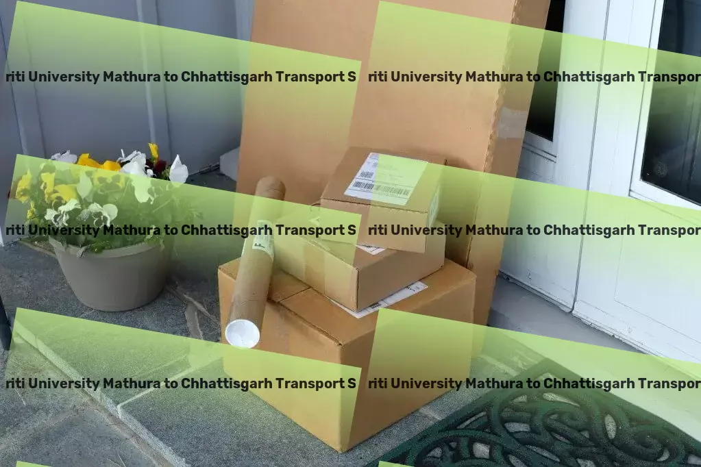 Sanskriti University Mathura to Chhattisgarh Transport The ultimate logistics partner for India's businesses. - Comprehensive package logistics